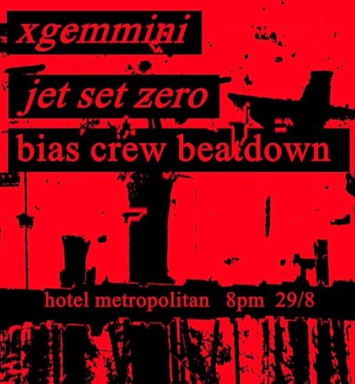 XGEMMINI - JET SET ZERO - BIAS CREW BEATDOWN @ THE HOTEL METRO